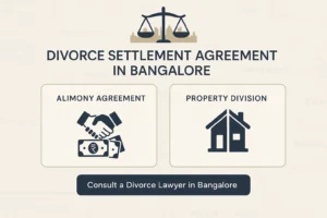 Divorce settlement agreement in Bangalore – guide to alimony, property division, and legal consultation for mutual divorce cases in India