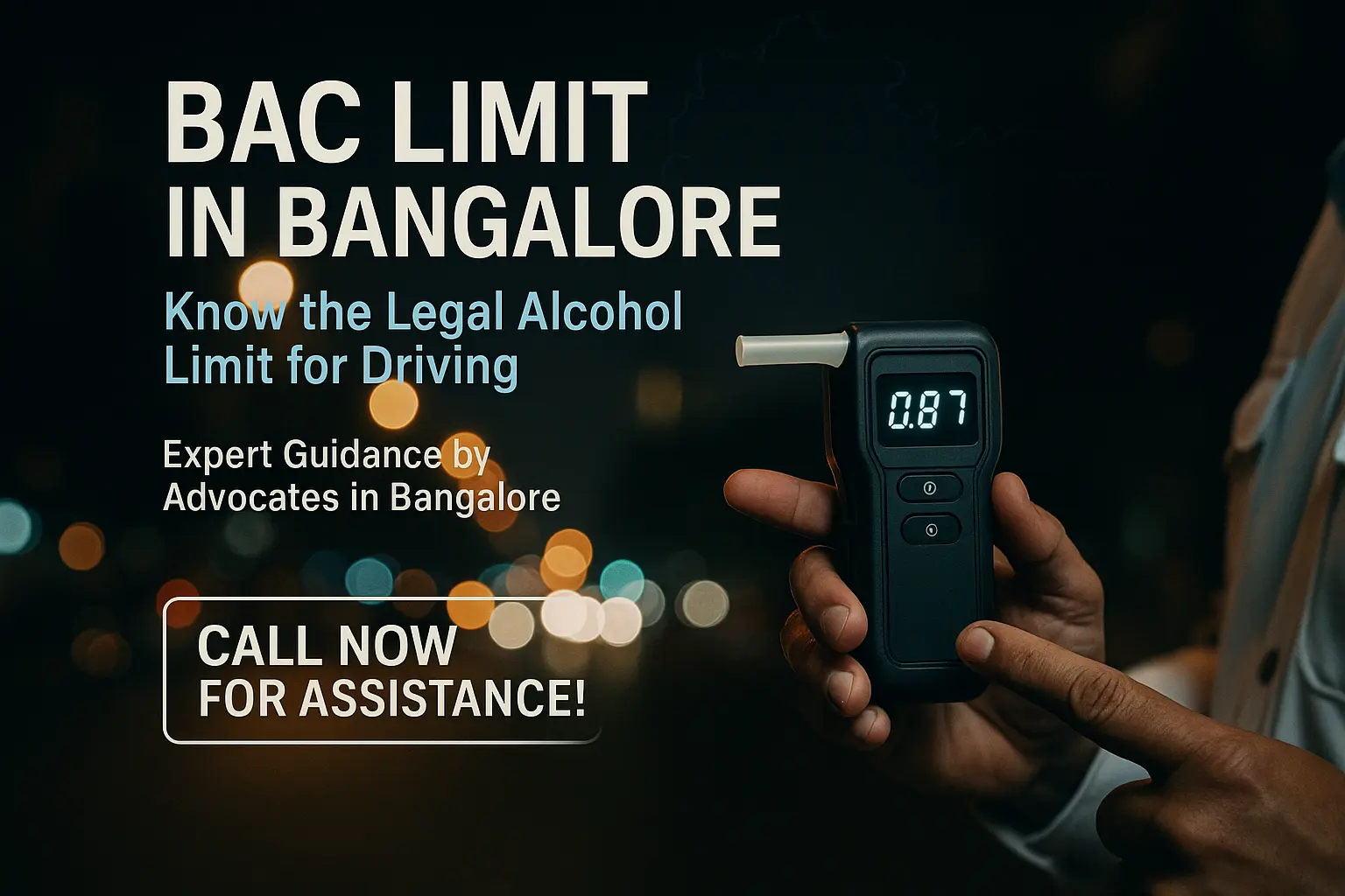BAC Limit in Bangalore – Know the Legal Alcohol Limit for Driving with Expert Guidance by Advocates in Bangalore